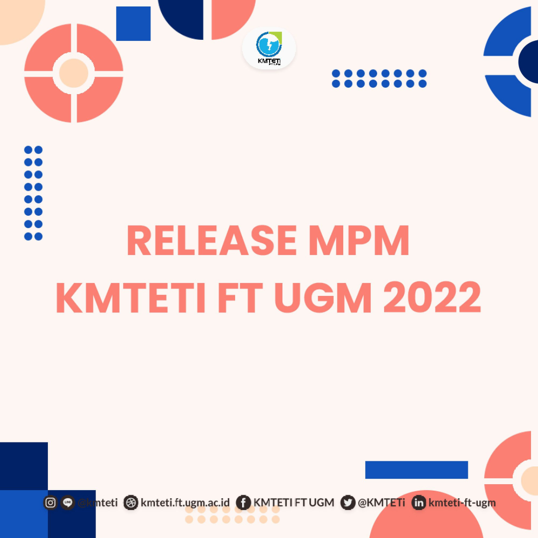 [RELEASE MPM KMTETI FT UGM 2022] – KMTETI FT UGM